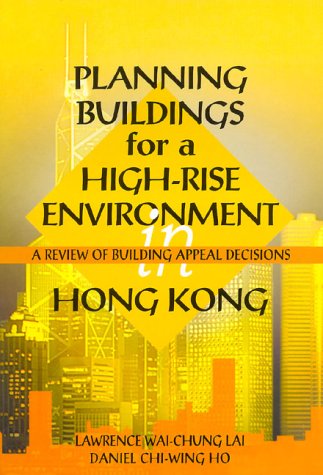 Stock image for Planning Buildings for a High-Rise Environment in Hong Kong: A Review of Building Appeal Decisions for sale by Zubal-Books, Since 1961