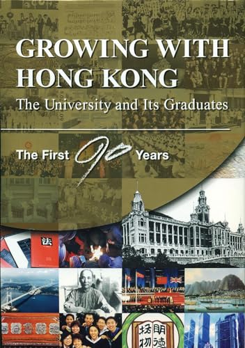 Imagen de archivo de Growing with Hong Kong: The University and Its Graduates--The First 90 Years a la venta por ThriftBooks-Atlanta