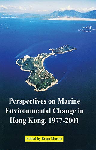 Perspectives on Marine Environmental Change in Hong Kong, 1977â€“2001 (9789622096417) by Morton, Brian