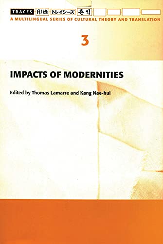 Imagen de archivo de Impacts of Modernities (Traces 3) (Traces: A Multilingual Series of Cultural Theory and Translation) a la venta por BooksElleven