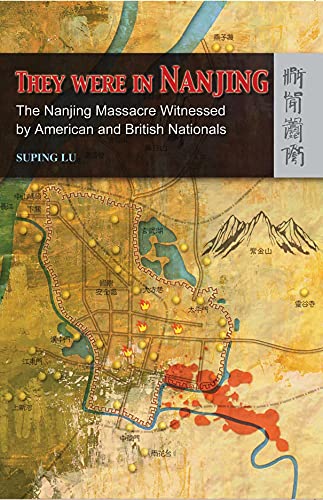 They Were in Nanjing: The Nanjing Massacre Witnessed by American and British Nationals