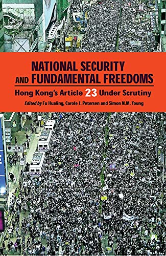 National Security and Fundamental Freedoms: Hong Kongâ€™s Article 23 Under Scrutiny (Hong Kong University Press Law Series) (9789622097322) by Fu, Hualing; Petersen, Carole J.; Young, Simon N. M.