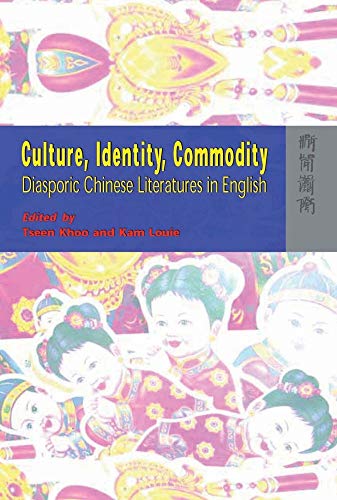 Culture, Identity, Commodity: Diasporic Chinese Literatures in English (9789622097605) by Khoo, Tseen