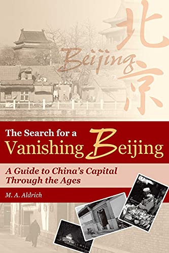 Beispielbild fr The Search for a Vanishing Beijing: A Guide to China's Capital Through the Ages zum Verkauf von SecondSale