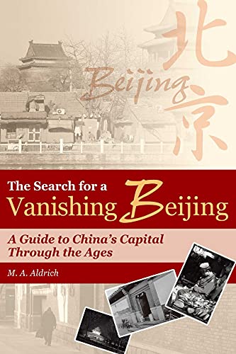 9789622097773: The Search for a Vanishing Beijing: A Guide to China's Capital Through the Ages