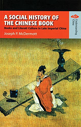 Beispielbild fr A Social History of the Chinese Book: Books and Literati Culture in Late Imperial China (Understanding China: New Viewpoints on History and Culture) zum Verkauf von Ergodebooks