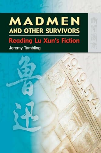 9789622098251: Madmen and Other Survivors: Reading Lu Xun's Fiction