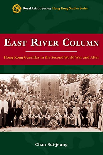 Stock image for East River Column: Hong Kong Guerrillas in the Second World War and After (Royal Asiatic Society Hong Kong Studies Series) for sale by Ria Christie Collections