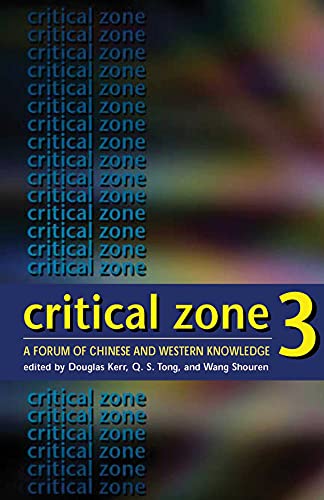 Stock image for Critical Zone 3: A Forum of Chinese and Western Knowledge (Critical Zone: A Forum of Chinese and Western Knowledge) for sale by WorldofBooks