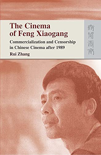 9789622098855: The Cinema of Feng Xiaogang – Commercialization and Censorship in Chinese Cinema After 1989