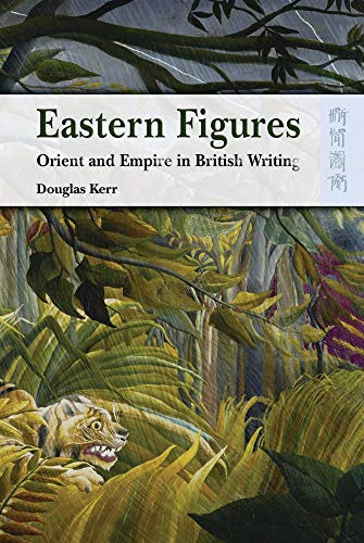 Stock image for Eastern Figures: Orient and Empire in British Writing for sale by Midtown Scholar Bookstore