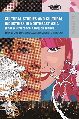 Beispielbild fr Cultural Studies and Cultural Industries in Northeast Asia: What a Difference a Region Makes (TransAsia: Screen Cultures Series) (TransAsia: Screen Cultures (Paperback)) zum Verkauf von WorldofBooks