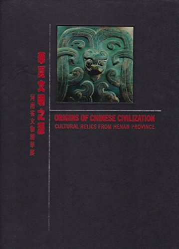 9789622151802: Origins of Chinese Civilization: Cultural Relics from Henan Province - Huaxia Wenming Zhi Yuan: Henan Sheng Wenwu Jinghua Zhan