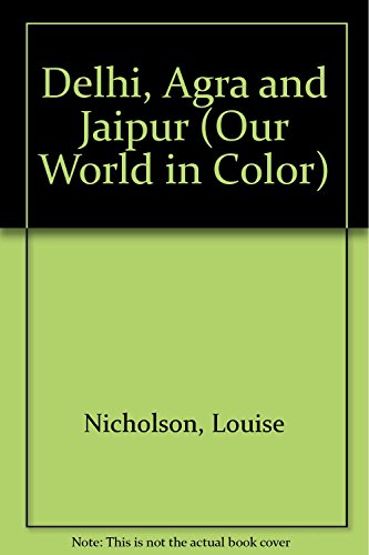 Stock image for Delhi, Agra and Jaipur (Our World in Color) for sale by Better World Books