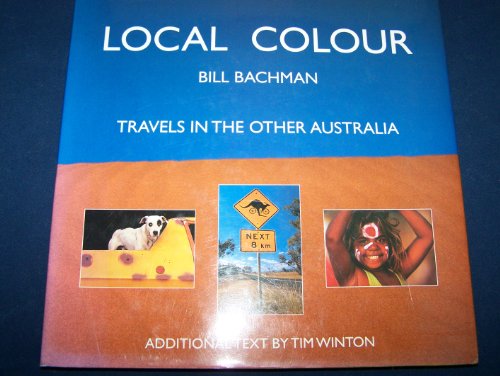 Beispielbild fr Local Colour: Travels in the Other Australia zum Verkauf von HPB-Ruby