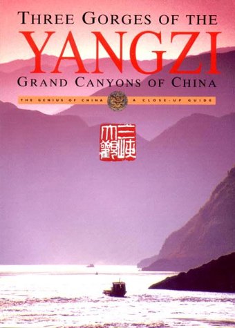 9789622176430: Three Gorges of the Yangzi: Grand Canyons of China (A Genius of China Close-Up Guide)