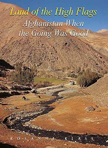 Beispielbild fr Land of the High Flags : Afghanistan When the Going Was Good zum Verkauf von Better World Books