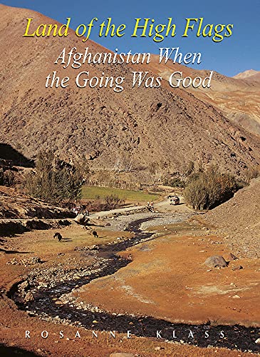 Stock image for Land of the High Flags : Afghanistan When the Going Was Good for sale by Better World Books