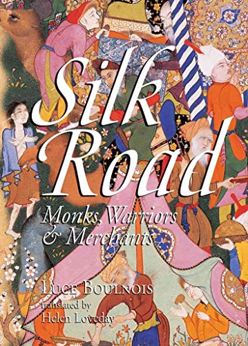 Silk Road Monks, Warriors & Merchants (Odyssey Illustrated Guides)