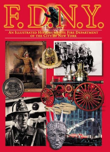 Stock image for F.D.N.Y.: An Illustrated History of the Fire Department of the City of New York (150th Anniversary Edition) for sale by Irish Booksellers