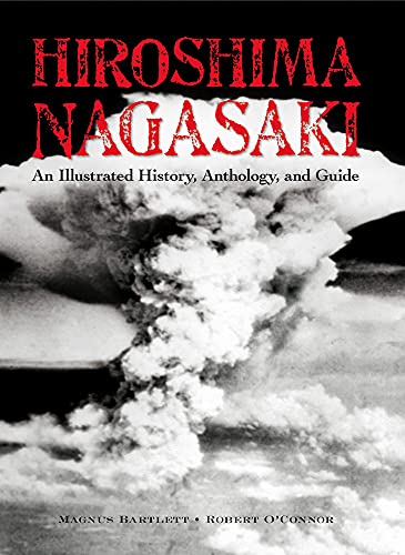 Imagen de archivo de Hiroshima and Nagasaki: An Illustrated History Anthology and Guide a la venta por HPB-Diamond