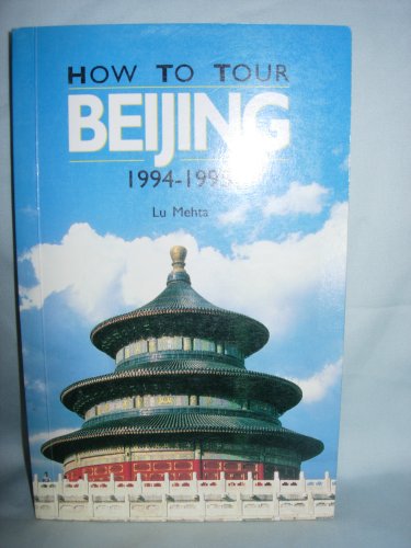 Imagen de archivo de How to tour Beijing 1994-1995. a la venta por Versandantiquariat Felix Mcke