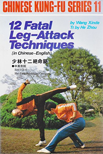 12 Fatal Leg-Attack Techniques - Chinese Kung-fu Series 11.