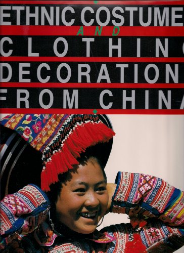 Imagen de archivo de Ethnic Costumes and Clothing Decorations from China a la venta por Erika Wallington 