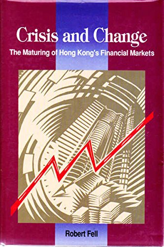 9789623596725: Crisis and change: The maturing of Hong Kongs financial markets, 1981-1989