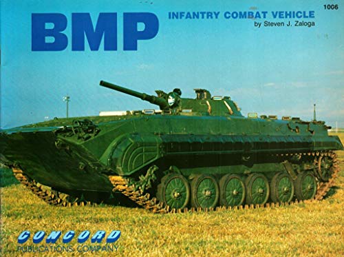 Bmp: Infantry Combat Vehicle (Concord Military Series/1006) (9789623610063) by Zaloga, Steven J.