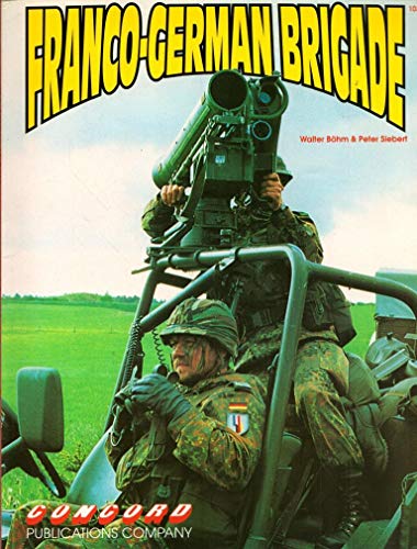 Imagen de archivo de Franco-German Brigade (Firepower Pictorials) (Firepower Pictorials S.) a la venta por Ocean Books