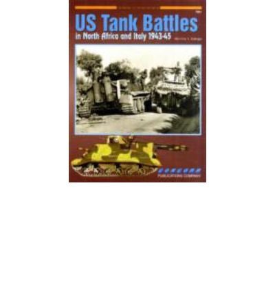 7051: U S Tank Battles in North Africa and Italy 1942-1945 (Concord - Armor at War Series) (9789623610841) by Zaloga, Steven J.
