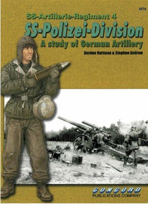 6516: Ss-Artillerie-Regiment 4, Ss-Polizei-Division: A Study Of German Artillery