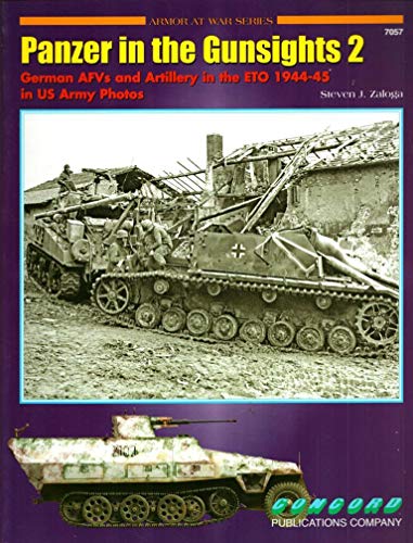 Stock image for Panzers in the Gunsight (2): German AFV's and Artillery in the ETO 1944-45 in U.S. Army Photos, for sale by Eatons Books and Crafts