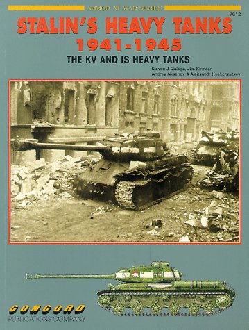 Stalin's Heavy Tanks 1941-1945: The KV and IS Heavy Tanks (9789623616164) by Steven J. Zaloga; Jim Kinnear; Andrey Aksenov; Aleksandr Koshchavtsev