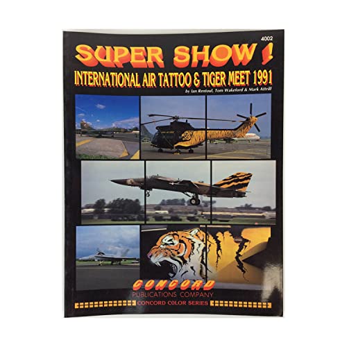 Imagen de archivo de Super Show!: International Air Tatoo and Tiger Meet, 1991 (Concord Colour) (Concord - Special Forces Series) a la venta por Hay-on-Wye Booksellers
