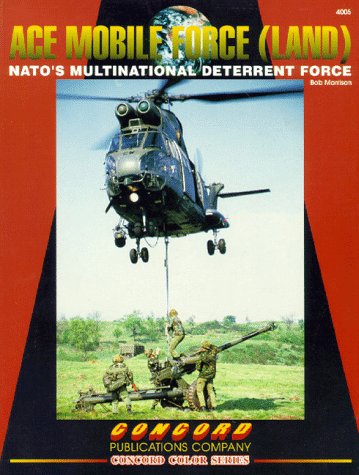 Stock image for Cn4005 - Ace Mobile Force (Land) : NATO's Multinational Detterent Force for sale by SecondSale