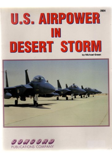 Beispielbild fr U.S.Airpower in Desert Storm: No. 2004 (Firepower Pictorials Special S.) zum Verkauf von WeBuyBooks