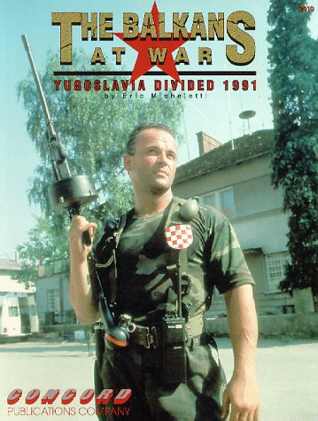 9789623619103: The Balkans at War: Yugoslavia Divided 1991: No. 2010 (Firepower Pictorials Special S.)