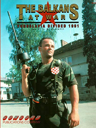 9789623619103: The Balkans at War: Yugoslavia Divided 1991 (Firepower Pictorial Specials 2000 Series)