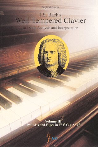 Imagen de archivo de J. S . Bach's Well-Tempered Clavier: In-Depth Analysis and Interpretation, volume III a la venta por ThriftBooks-Dallas