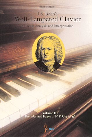 Stock image for J. S . Bach's Well-Tempered Clavier: In-Depth Analysis and Interpretation, volume III for sale by ThriftBooks-Dallas