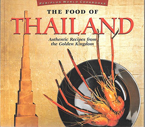 Stock image for The Food of Thailand : Authentic Recipes from the Golden Kingdom for sale by Better World Books