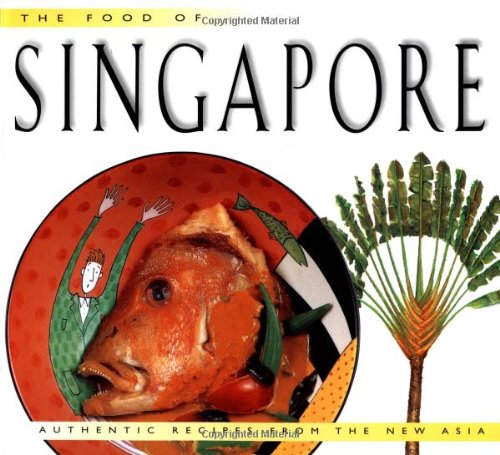 Stock image for The Food of Singapore: Authentic Recipes from the Manhattan of the East (Food of Series) for sale by MusicMagpie