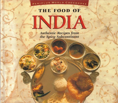 Beispielbild fr The Food of India: Authentic Recipes from the Spicy Subcontinent (Food of Series) zum Verkauf von Books of the Smoky Mountains