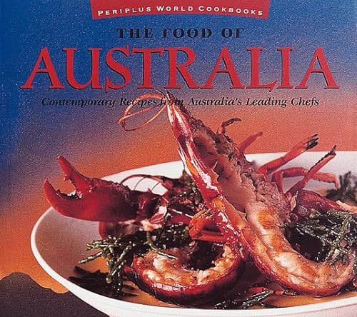 THE FOOD OF AUSTRALIA:CONTEMPORARY RECIPES FROM AUSTRALIA'S LEADING CHEFS.