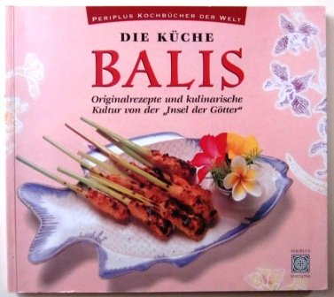 Stock image for Die Kche Balis - Originalrezepte und kulinarische Kultur von der "Insel der Gtter" for sale by medimops