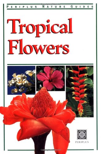 Imagen de archivo de Tropical Flowers (Periplus Nature Guides) a la venta por AwesomeBooks