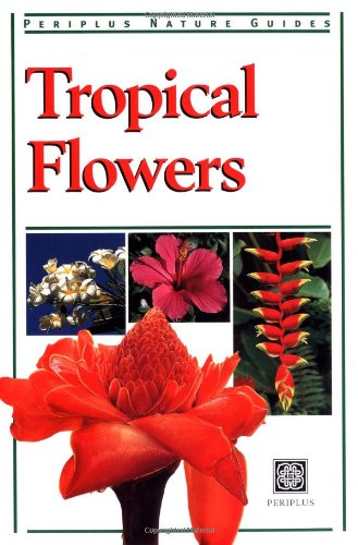 Stock image for Tropical Flowers (Periplus Nature Guides) for sale by Ergodebooks