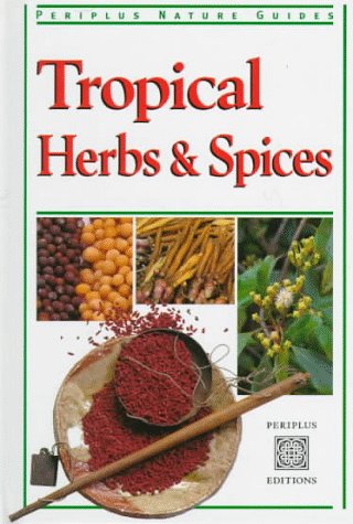 Beispielbild fr Tropical Herbs and Spices (Periplus Tropical Nature Guide) zum Verkauf von AwesomeBooks